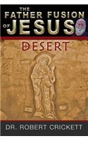 The Father Fusion Of Jesus_Desert