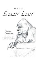 Not So Silly Lily