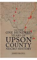 The First One Hundred Years of Upson County Negro History