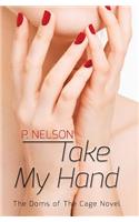Take My Hand: (1 Doms of the Cage)