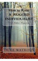 How to Raise A Rugged Individualist