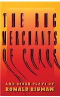 The Rug Merchants of Chaos and Other Plays