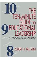The Ten-Minute Guide to Educational Leadership