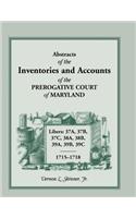 Abstracts of the Inventories and Accounts of the Prerogative Court of Maryland, 1715-1718 Libers 37a, 37b, 37c, 38a, 38b, 39a, 39b, 39c