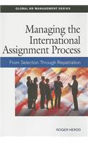 Managing the International Assignment Process: From Selection Through Repatriation
