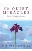 50 Quiet Miracles That Changed Lives