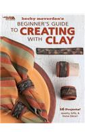 Beginner's Guide to Creating with Clay (Leisure Arts #4304)