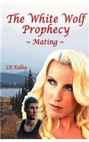 White Wolf Prophecy - Mating - Book 1