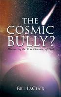 Cosmic Bully?