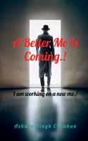 Better Me Is Coming.!