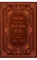 How to be a Better You