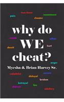 why do WE cheat?