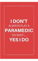 I don't always play a paramedic oh wait.... yes i do: 100 Pages (6" x 9") Blank Lined Paramedic Journal, Notebook, Durable Soft Cover, Matte Finish, Makes A Great Gift