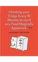 Checking your Fridge Every 10 Minutes to see if any Food Magically Appeared
