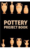 Pottery Project Book: Amazing design and high quality cover and paper Perfect size 6x9" 80 customised pages;Cute Unique Gift For All Pottery Fans, Lovers, Pottery Course 