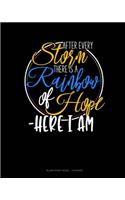 After Every Storm, There Is A Rainbow Of Hope - Here I Am