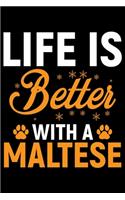 Life Is Better With A Maltese: Cool Maltese Dog Journal Notebook - Maltese Puppy Lover Gifts - Funny Maltese Dog Notebook - Maltese Owner Gifts - Maltese Dad & Mom Gifts. 6 x 9 in