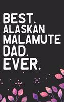 Best Alaskan Malamute Dad Ever: Cool Alaskan Malamute Dog Journal Notebook - Alaskan Malamute Puppy Lover Gifts - Funny Alaskan Malamute Dog Notebook - Alaskan Malamute Owner Gifts