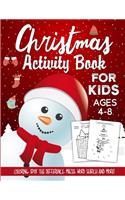 Christmas Activity Book For Kids Ages 4-8: The Ultimate Christmas Theme Gift Book For Boys and Girls Filled With Learning, Coloring, Spot The Difference, Dot to Dot, Mazes, Word Search and Ma