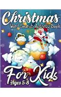 Christmas Word Search Activity Book for Kids Ages 5-8: A Big Collection of Activity Pages Coloring, Matching, Mazes, Drawing, Crosswords, Word Searches, Color by Number, Recipes, Word Scrambles & More!(A