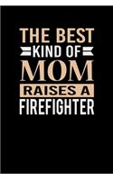 The Best Kind Of Mom Raises A Firefighter