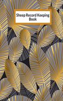 Sheep Record Keeping Book: Sheep Flock Record Book Keeping - Sheep Birth, Health Tracker, Breeding & Death Logbook - Sheep Inventory Journal