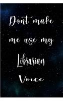 Don't Make Me Use My Librarian Voice
