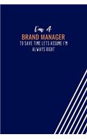 I'm A Brand Manager To Save Time Lets Assume I'm Always Right