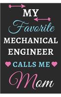 My Favorite Mechanical Engineer Calls Me Mom: lined notebook, Mechanical Engineer gift