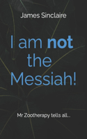 I Am Not the Messiah!: Mr Z tells all...
