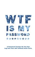 WTF Is My Password: Notebook, password book small 6" x 9" 120 Pages Organizer/Log Book/ Reminder/Notebook for Passwords and Shit/Password Book/Gift for Friends/Coworker
