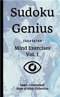 Sudoku Genius Mind Exercises Volume 1: Essex, Connecticut State of Mind Collection