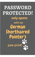 Password Protected! only opens with my German Shorthaired Pointer's paw print!: For German Shorthaired Pointer Dog Fans