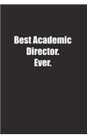 Best Academic Director. Ever.: Lined notebook
