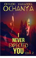 I Never Expected You