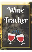 Wine Tracker: Wine Tasting Notebook and Wine Pairing Guide, Wine Tasting Log, Wine Tasting Sheets, Wine Tasting Template, Winery Tour Tracker Perfect for Wine Lov
