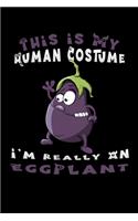 This is my human costume i'm really an eggplant