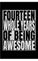 Fourteen Whole Years Of Being Awesome: Happy Birthday Journal. Pretty Lined Notebook & Diary For Writing And Note Taking For Your Special Day.(120 Blank Lined Pages - 6x9 Inches)