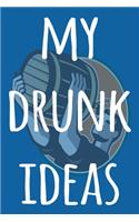 My Drunk Ideas