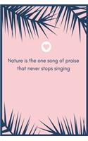 Nature is the one song of praise that never stops singing: Romantic Nature Day Gift, Writing Prompt Journal for Couples