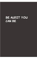Be Audit You Can Be: Blank Lined Accounting Composition Notebook, Journal & Planner - Auditor and Accountant Gifts