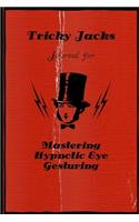 Tricky Jacks Journal For Mastering Hypnotic Eye Gesturing