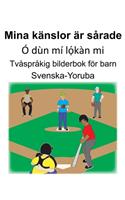 Svenska-Yoruba Mina känslor är sårade/Ó dùn mí l&#7885;&#769;kàn mi Tvåspråkig bilderbok för barn