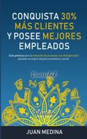 Conquista 30% Más Clientes Y Posee Mejores Empleados: Guía práctica para la inclusión de personas con disCapacidad ganando un mayor impacto económico y social.