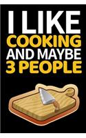 I Like Cooking And Maybe 3 People