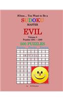 SOooo... You Want to Be a Sudoku Master - EVIL: Volume 3, Puzzles 1001-1500(3 Soooo... You Want to Be a Sudoku Master)
