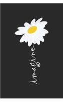Imagine: Daisy Flower Notebook 6x9 Inches 120 lined pages for notes Notebook 6x9 Inches - 120 lined pages for notes, drawings, formulas - Organizer writing b