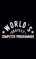 World's Okayest Computer Programmer: Nice Notebook for Computer Programmer - Funny Christmas Gift Idea for Computer Programmer - Computer Programmer Journal - 100 pages 6x9 inches