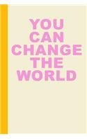 You Can Change The World: Blank Lined Writing Journal for Notes, Daily Reflections, Gratitude, and More with Inspirational Quote Cover Design in Pink and Yellow