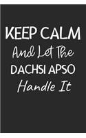 Keep Calm And Let The Dachsi Apso Handle It: Lined Journal, 120 Pages, 6 x 9, Dachsi Apso Dog Owner Gift Idea, Black Matte Finish (Keep Calm And Let The Dachsi Apso Handle It Journal)